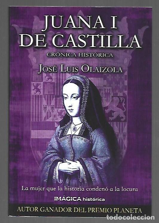 B&uuml;cher: JUANA I DE CASTILLA. CRONICA HISTORICA - OLAIZOLA, JOSE LUIS