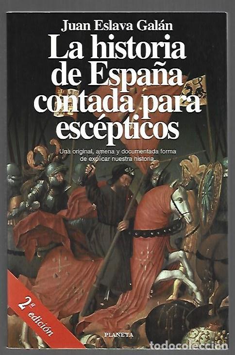 B&uuml;cher: HISTORIA DE ESPA&Ntilde;A CONTADA PARA ESCEPTICOS - LA - ESLAVA GALAN, JUAN