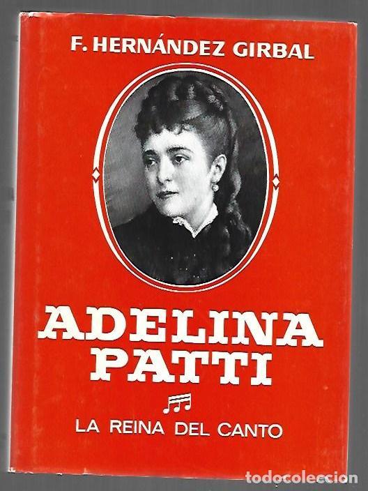 Libros: ADELINA PATTI. LA REINA DEL CANTO - F. HERNANDEZ GIRBAL