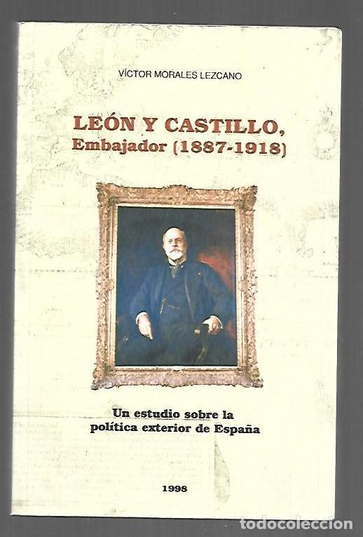 Libros: LEON Y CASTILLO, EMBAJADOR (1887-1918) UN ESTUDIO SOBRE LA POLITICA EXTERIOR DE ESPA&Ntilde;A - MORALES LEZ