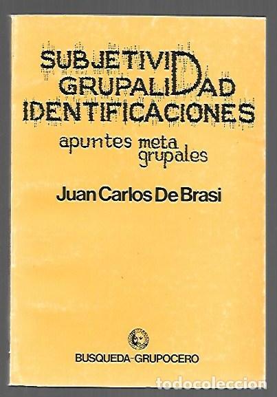 Libros: SUBJETIVIDAD, GRUPALIDAD, IDENTIFICACIONES. APUNTES METAGRUPALES - BRASI, JUAN CARLOS DE