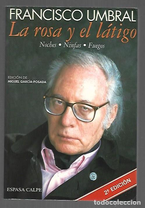 Libros: ROSA Y EL LATIGO - LA. NOCHES, NINFAS, FUEGOS - UMBRAL, FRANCISCO (EDICION MIGUEL GARCIA-POSADA)