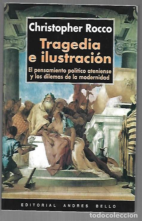 Libros: TRAGEDIA E ILUSTRACION. EL PENSAMIENTO POLITICO ATENIENSE Y LOS DILEMAS DE LA MODERNIDAD - ROCCO, CH