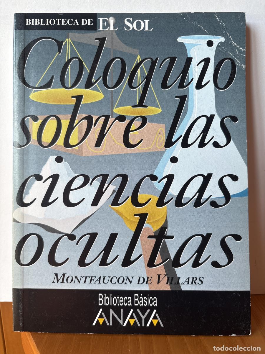 Livres: COLOQUIO SOBRE LAS CIENCIAS OCULTAS. COLECCION BIBLIOTECA DE EL SOL. N&ordm;259. - MONTFAUCON DE VILLARS.