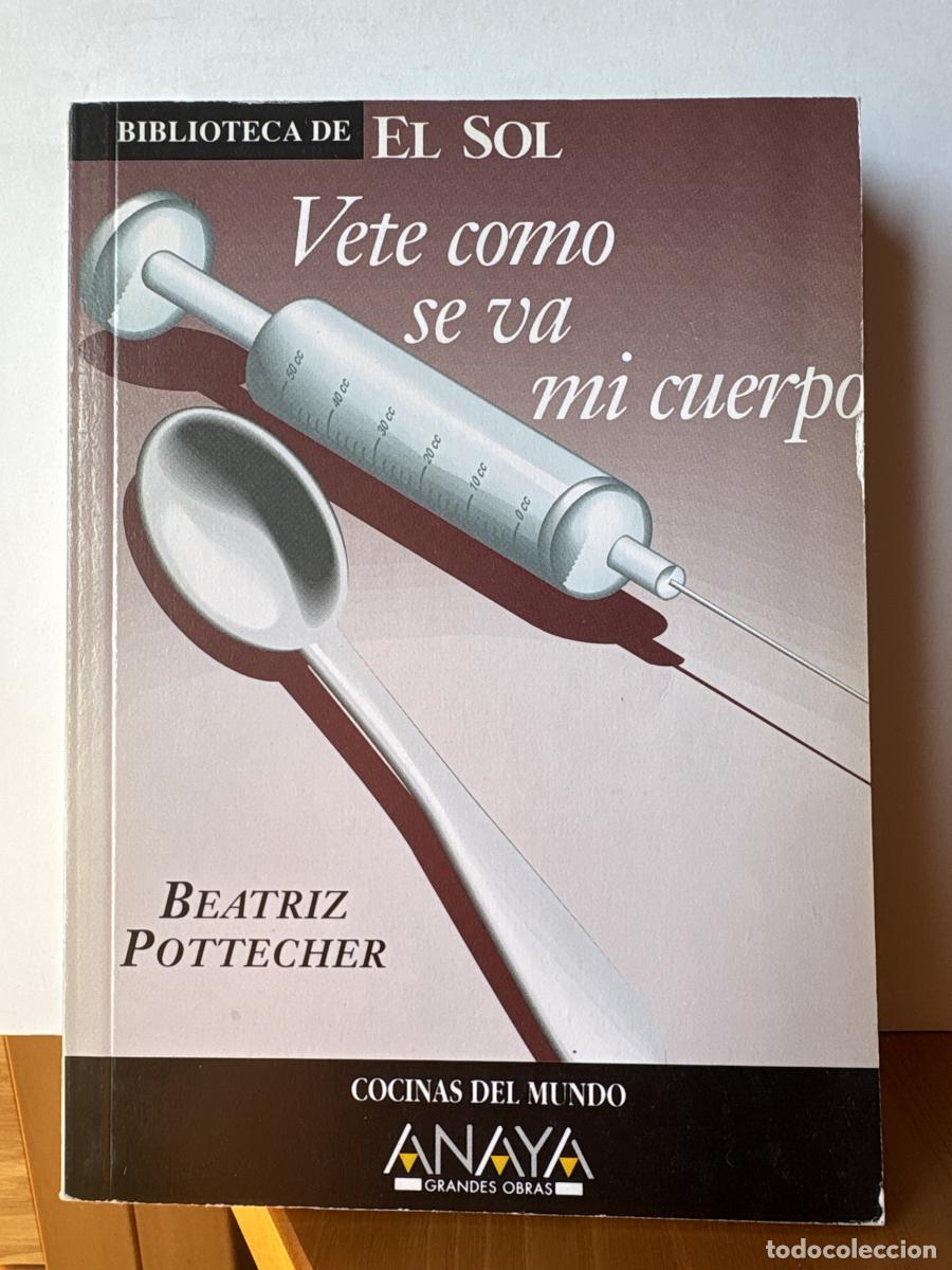 Livres: VETE COMO SE VA MI CUERPO. COLECCION BIBLIOTECA DE EL SOL N&ordm;236 - BEATRIZ POTTECHER. TDK309