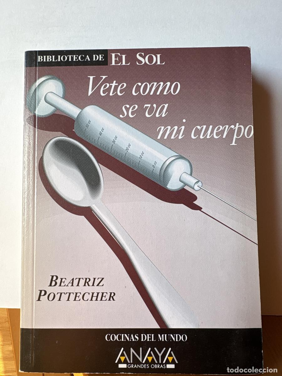 Livres: VETE COMO SE VA MI CUERPO. COLECCION BIBLIOTECA DE EL SOL N&ordm;236 - BEATRIZ POTTECHER. TDK309