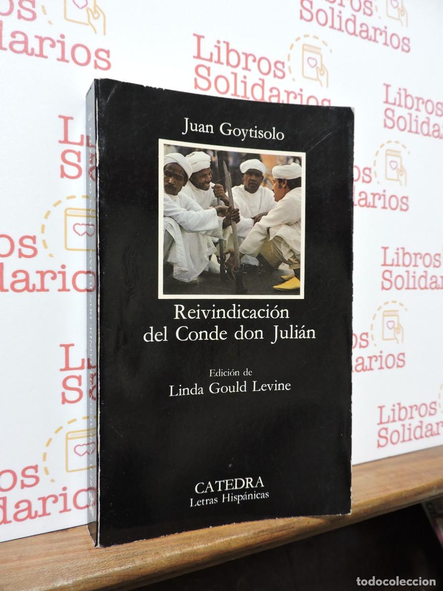 Libros: Reivindicaci&oacute;n del Conde don Juli&aacute;n. GOYTISOLO, Juan. Ed. C&aacute;tedra Letras Hisp&aacute;nicas. Madrid, 1985