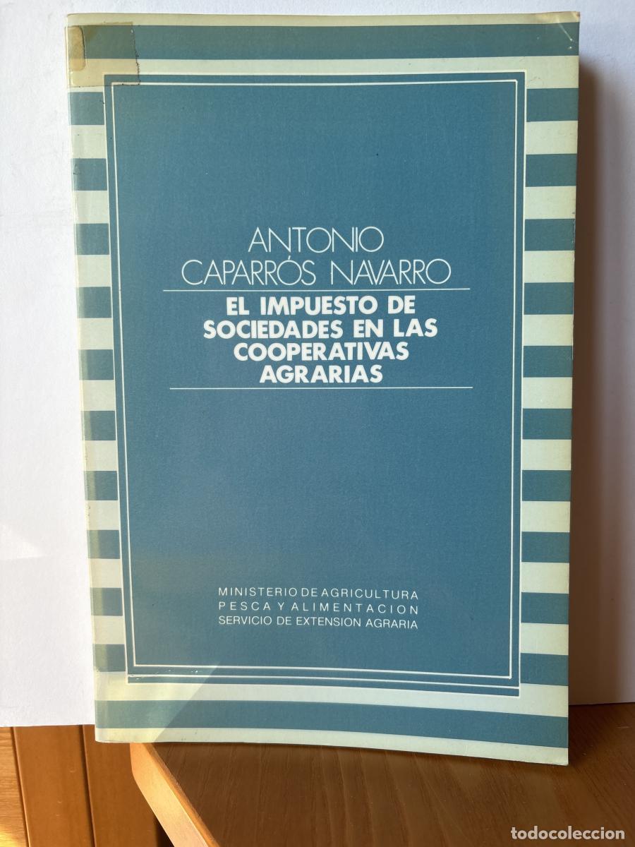 Libros: EL IMPUESTO DE SOCIEDADES EN LAS COOPERATIVAS AGRARIAS - Antonio Caparr&oacute;s Navarro TDK449