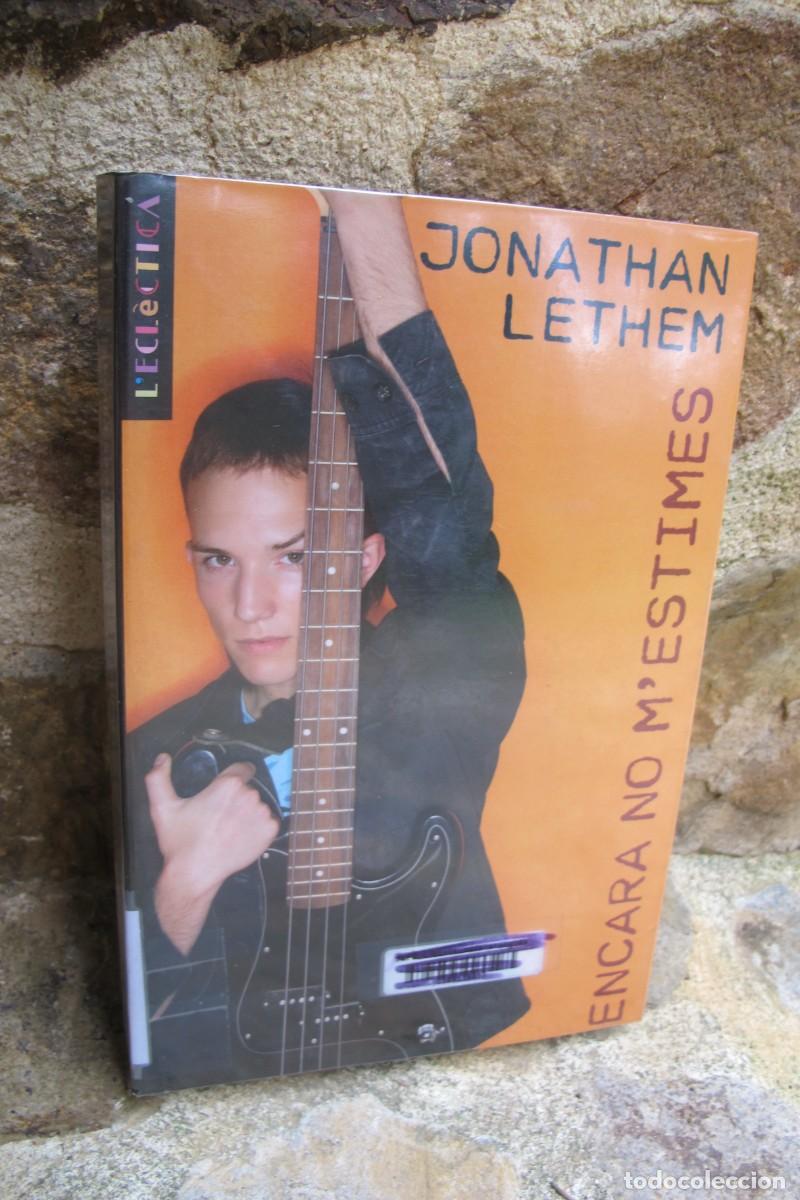 Libros: ENCARA NO M'ESTIMES. JONATHAN LETHEM.