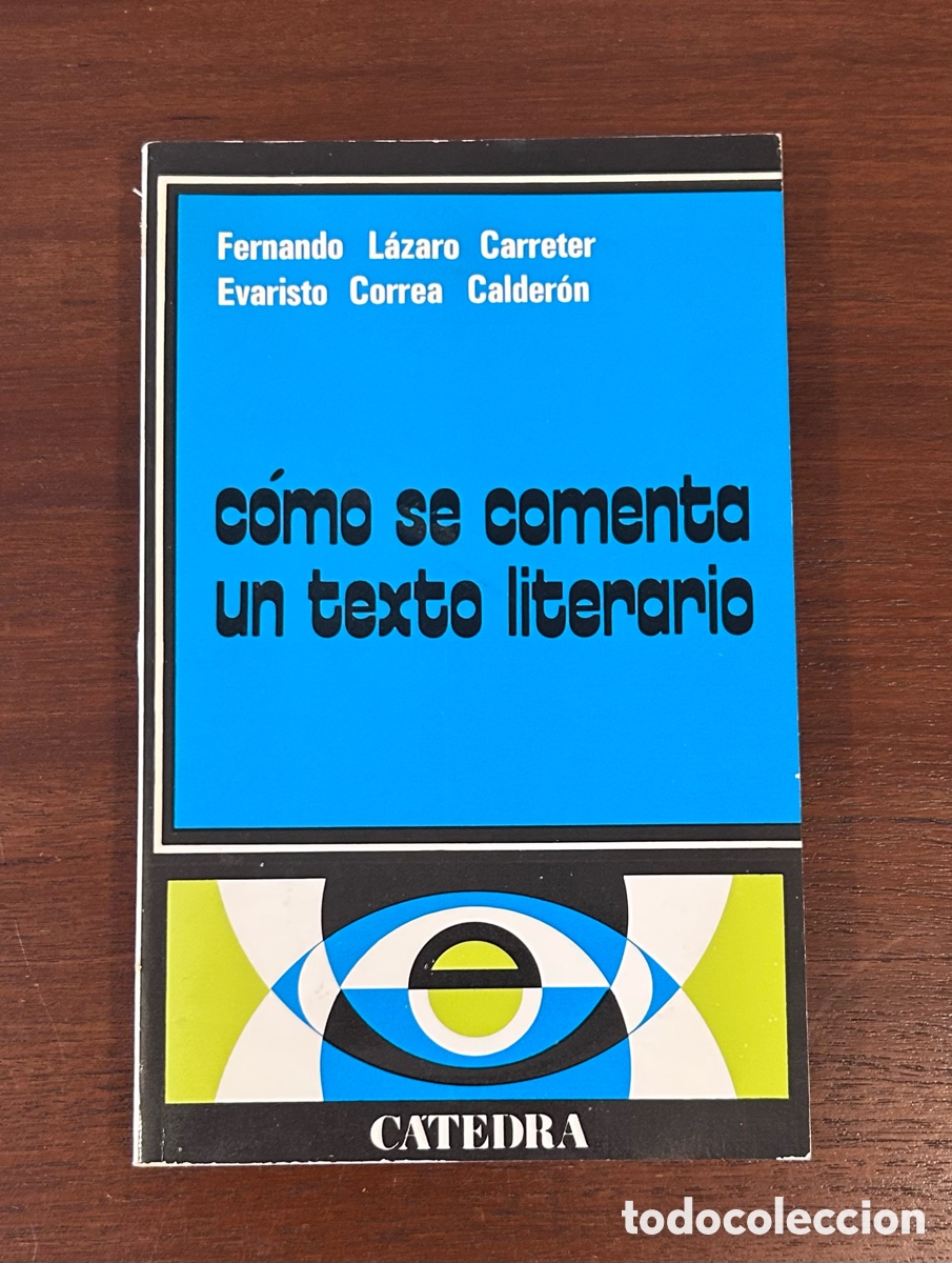 Livros em segunda m&atilde;o: C&Oacute;MO SE COMENTA UN TEXTO LITERARIO. L&Aacute;ZARO CARRETER. CORREA CALDER&Oacute;N. EDITORIAL C&Aacute;TEDRA