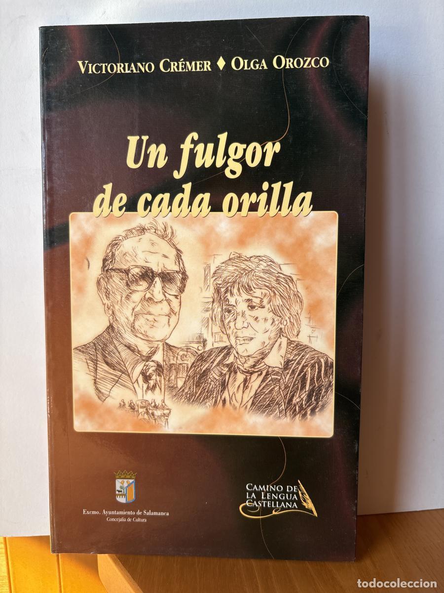 Libros: UN FULGOR DE CADA ORILLA - VICTORIANO CREMER Y OLGA OROZCO TDK445