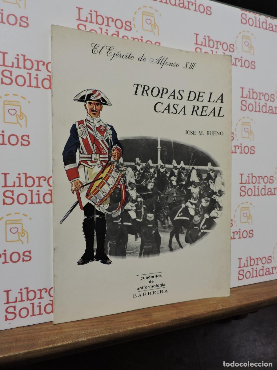 Libros: Tropas de la Casa Real: El ej&eacute;rcito de Alfonso XIII. Cuadernos de uniformolog&iacute;a Barreira. 1982