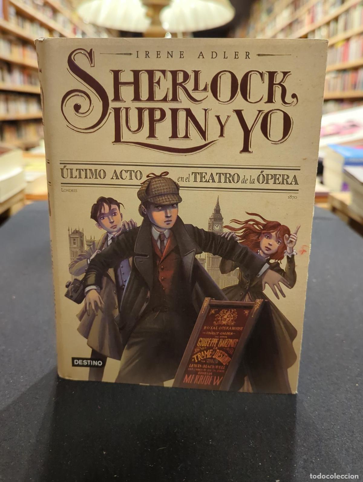 Libri di seconda mano: Sherlock, Lupin y yo. &Uacute;ltimo acto en el Teatro de la &Oacute;pera - Irene Adler