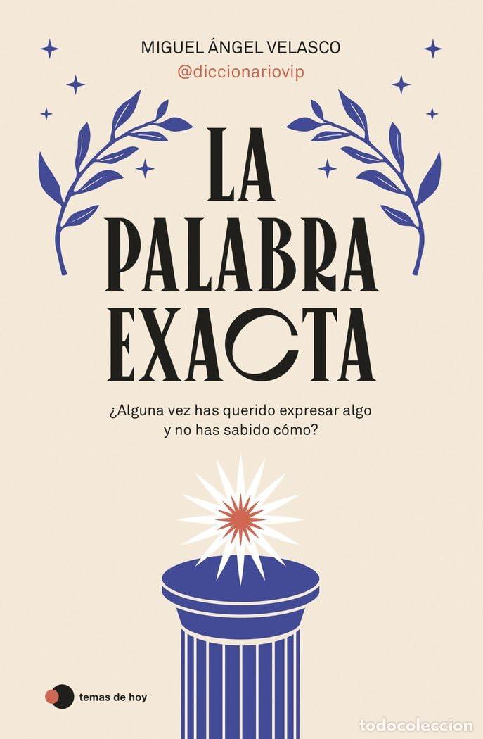 books: La palabra exacta: &iquest;Alguna vez has querido expresar algo y no has sabido c&oacute;mo? (temas de hoy) - Vers