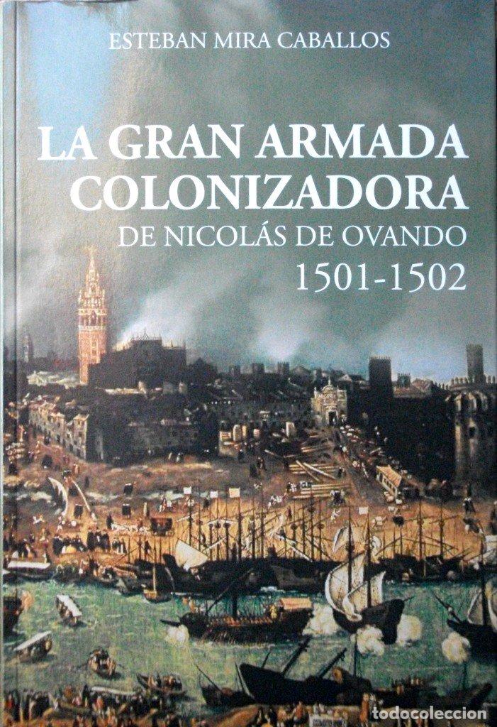 Libri di seconda mano: La gran armada colonizadora de Nicol&aacute;s de Ovando : 1501-1502 / Esteban Mira Caballos.