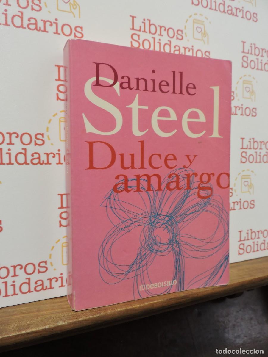 Libros: Dulce y amargo. STEEL, Danielle. Ed. Debolsillo. Barcelona, 2002 - Foto 1