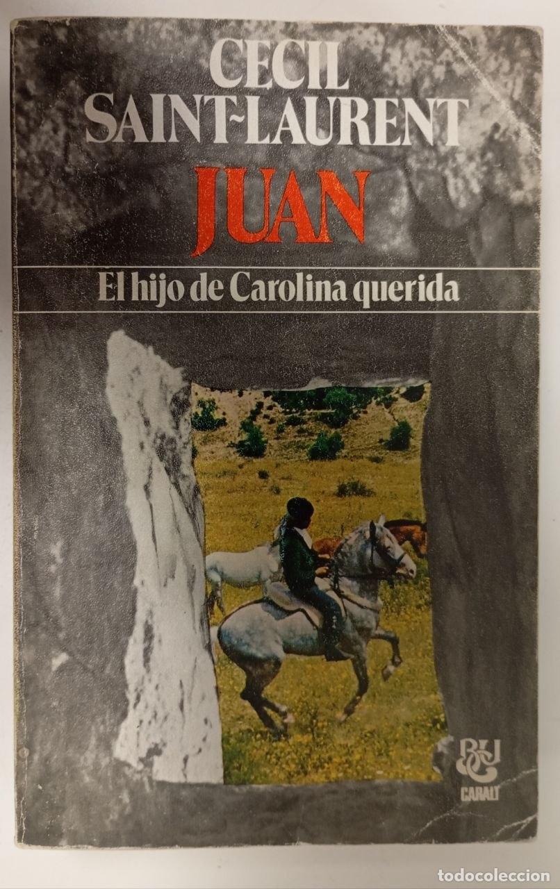 Livres: Juan : los hijos de Carolina querida - Saint-Laurent, C&eacute;cil (1919-2000)[P&eacute;rez, G.] tr.