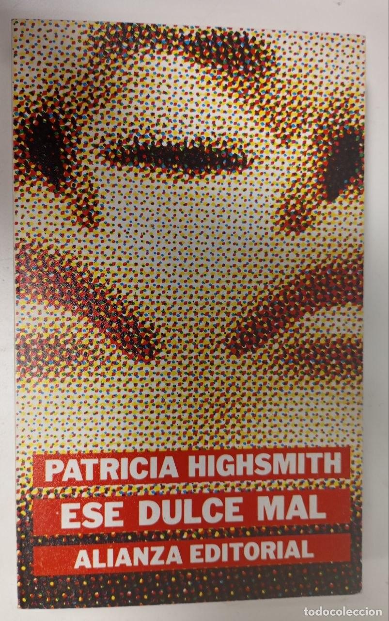 Libros: Ese dulce mal - Highsmith, Patricia (1921-1995) / L&oacute;pez Mu&ntilde;oz, Jos&eacute; Luis . tr. / L&oacute;pez Mu&ntilde;oz, Jos&eacute; L