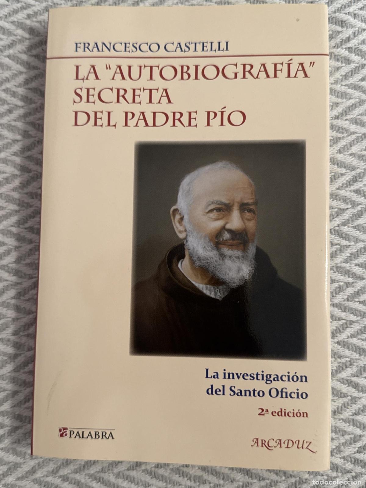 Libros: La &rdquo;autobiograf&iacute;a&rdquo; secreta del Padre P&iacute;o - Francesco Castelli