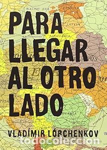 Livros em segunda m&atilde;o: Para llegar al otro lado - L&Oacute;RCHENKOV VL&Aacute;DIMIR