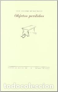 Libros: Objetos perdidos - Jos&eacute; Antonio Mu&ntilde;oz Rojas