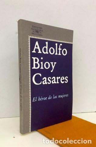 Libros: El h&eacute;roe de las mujeres. Firmado por el autor - Bioy Casares, Adolfo (1914-1999)