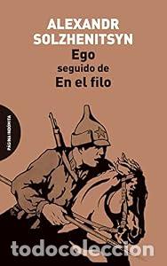 Libros: Ego, seguido de En el filo - Alexandr Solzhenitsyn