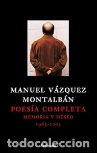 Libros: Poes&iacute;a completa. Memoria y deseo (1966- 2003) - Manuel V&aacute;zquez Montalb&aacute;n