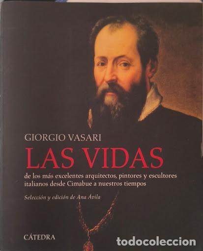 Libros: GIORGIO VASARI &ndash; LAS VIDAS DE LOS M&Aacute;S EXCELENTES ARQUITECTOS, PINTORES Y ESCULTORES ITALIANOS &ndash; ED.