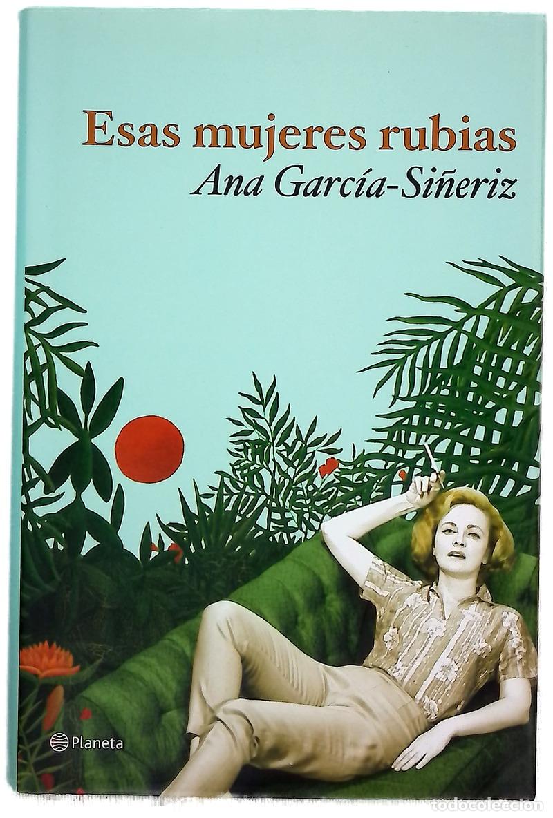 B&uuml;cher: Esas mujeres rubias - Garc&iacute;a-Si&ntilde;eriz, Ana