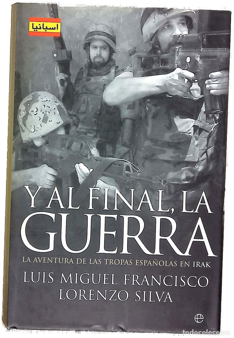 B&uuml;cher: Y al final, la guerra la aventura de las tropas espa&ntilde;olas en Irak