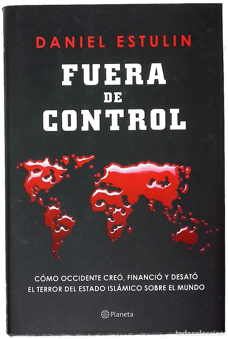 Livros em segunda m&atilde;o: Fuera de control : c&oacute;mo Occidente cre&oacute;, financi&oacute; y desat&oacute; el terror del Estado Isl&aacute;mico sobre el ...