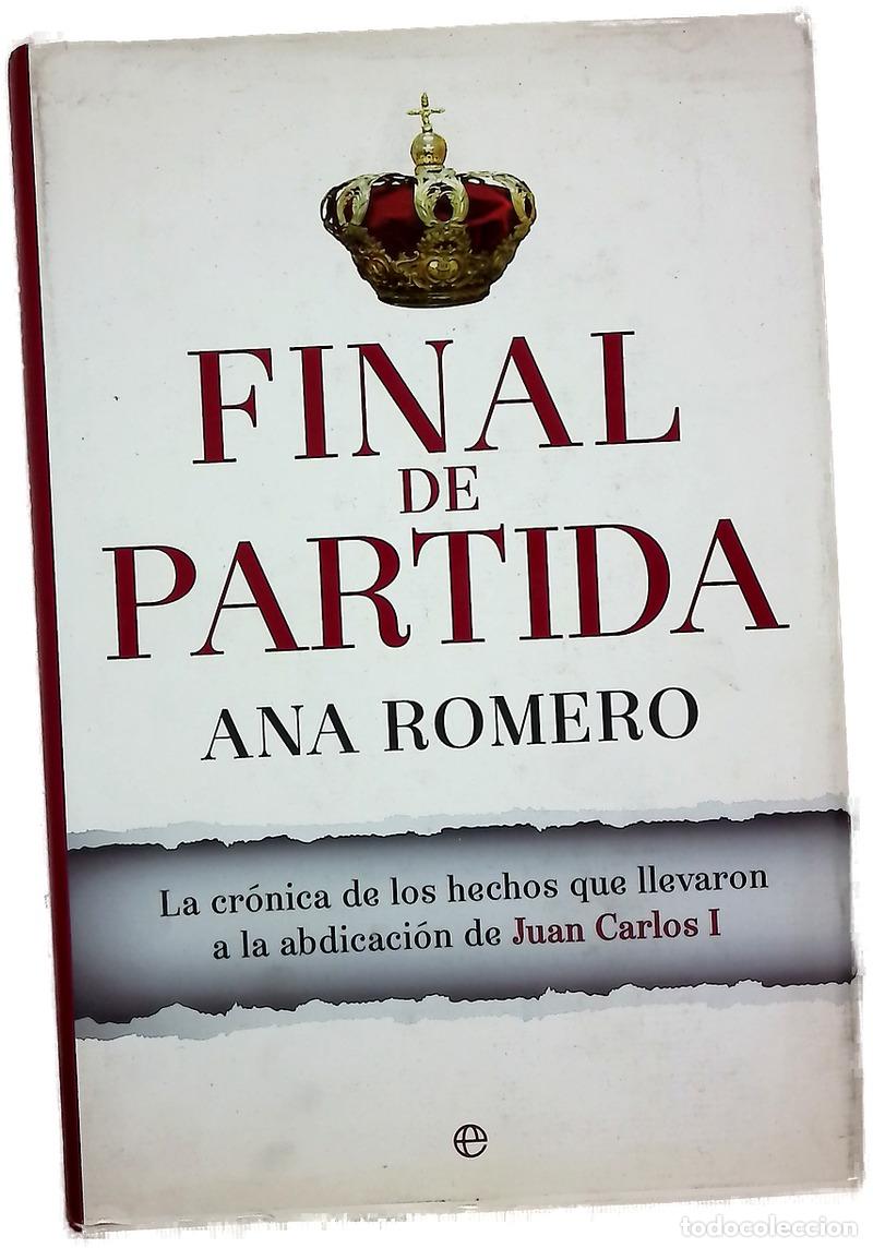 Libros: Final de partida : la cr&oacute;nica de los hechos que llevaron a la abdicaci&oacute;n de Juan Carlos I