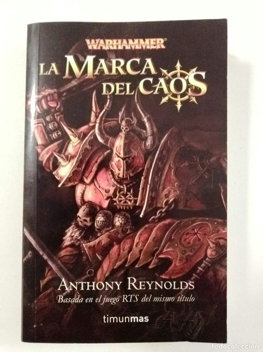 Livros em segunda m&atilde;o: Warhammer. La marca del caos. Anthony Reynolds. Ed TimunMas. Primera edici&oacute;n 2007. ISBN 978844803559