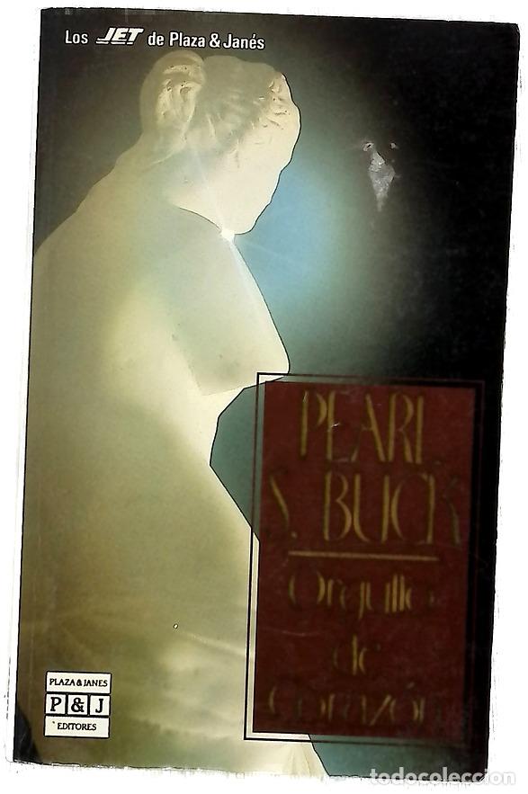 B&uuml;cher: Orgullo de coraz&oacute;n - Buck, Pearl S; Juan, Enrique de