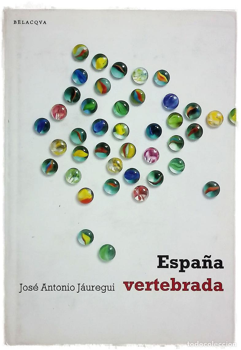 Libros: Espa&ntilde;a vertebrada - J&aacute;uregui, Jos&eacute; Antonio - Foto 1