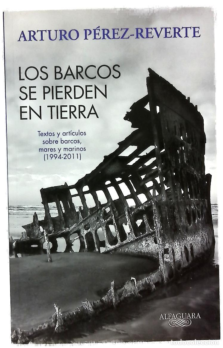 Livres: Los barcos se pierden en tierra textos y art&iacute;culos sobre barcos, mares y marinos (1994-2011)