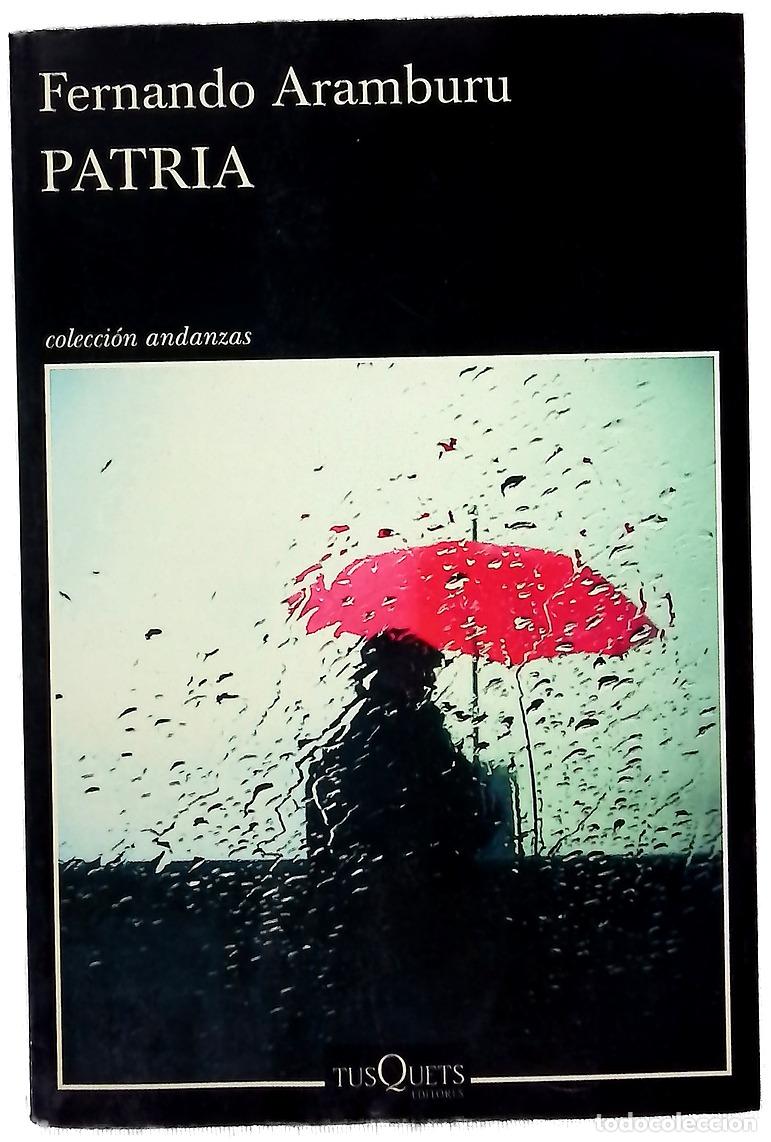Libros: Patria - Aramburu, Fernando; Arpaia, Bruno; Assouline, Pierre; Ingendaay, Paul; Gracia, Jordi; Ga...