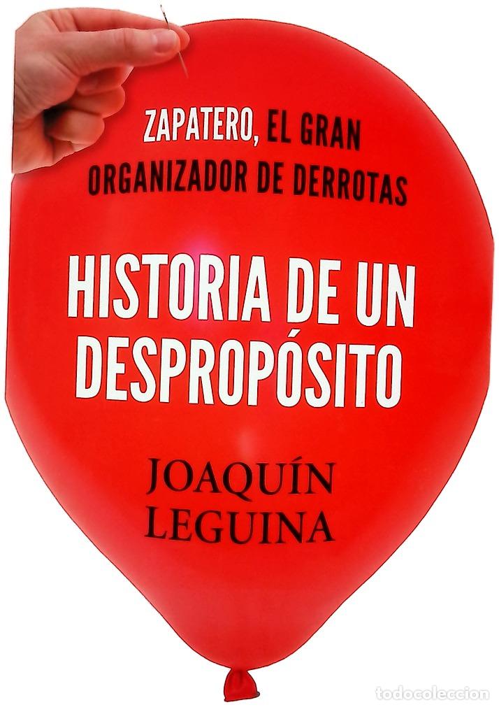Libri di seconda mano: Historia de un desprop&oacute;sito : Zapatero, el gran organizador de derrotas