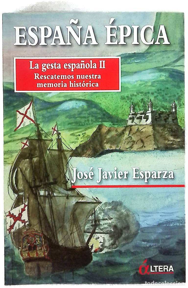 Livres: Espa&ntilde;a &eacute;pica la gesta espa&ntilde;ola II : rescatemos nuestra memoria hist&oacute;rica