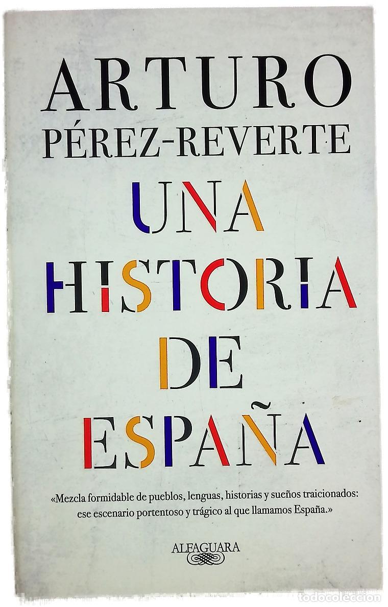 Livres: Una historia de Espa&ntilde;a - P&eacute;rez-Reverte, Arturo