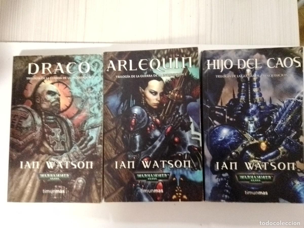 Libros: Warhammer 40000. Trilog&iacute;a Guerra de la Inquisici&oacute;n. Draco. Arlequ&iacute;n. Hijo del Caos. Ian Watson.