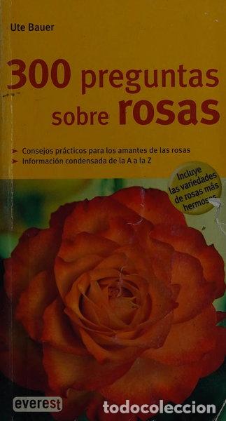 B&uuml;cher: 300 preguntas sobre rosas- 9788444120485