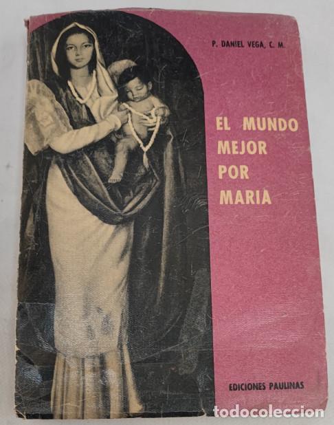 B&uuml;cher: EL MUNDO MEJOR POR MARIA, P. DANIEL VEGA, EDICIONES PAULINAS 1960, LIBRO