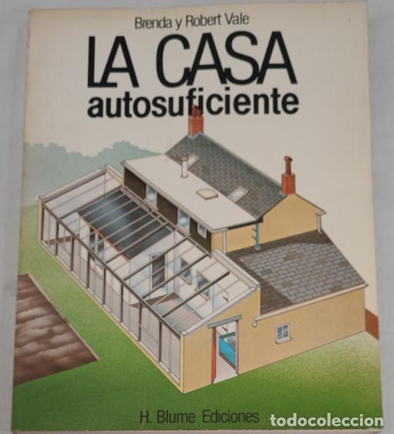 Libros: LA CASA AUTOSUFICIENTE, BRENDA Y ROBERT VALE, H. BLUME EDICIONES 1981, LIBRO - Foto 1