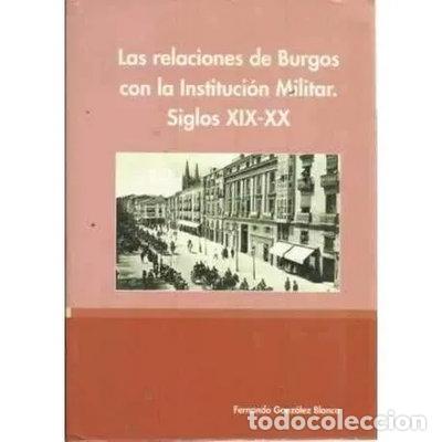 Libros: Las relaciones de Burgos con la instituci&oacute;n militar. Siglos XIX-XX- 9788486841546