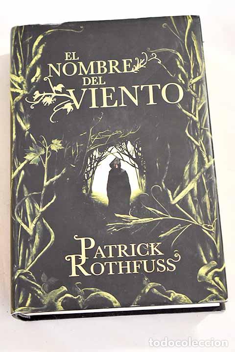 Libros: El nombre del viento: cr&oacute;nica del asesino de reyes : primer d&iacute;a.- Rothfuss, Patrick