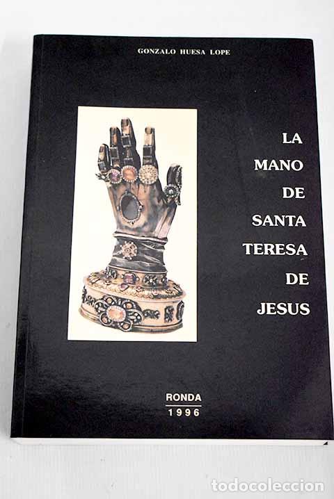 Libros: La mano de Santa Teresa.- Huesa Lope, Gonzalo
