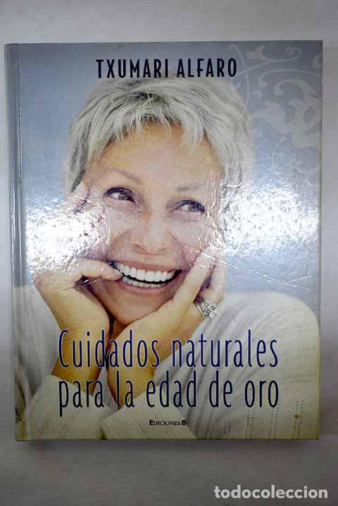 Libri di seconda mano: Cuidados naturales para la edad de oro.- Alfaro, Txumari