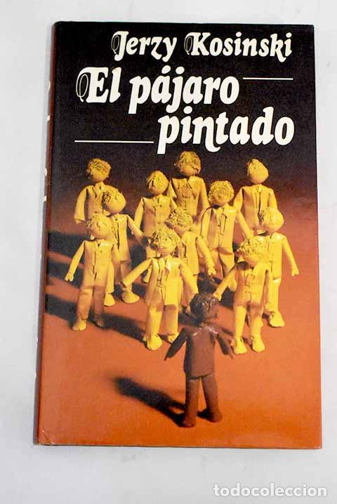 Libros: El p&aacute;jaro pintado: Kosinski, Jerzy.- Kosinski, Jerzy - Foto 1